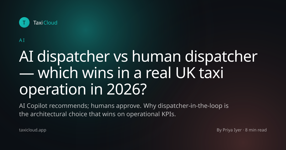 AI dispatcher vs human dispatcher — which wins in a real UK taxi operation in 2026?