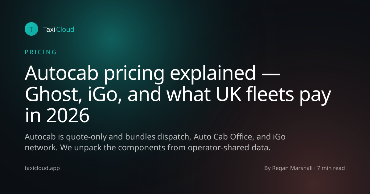 Autocab pricing explained — Ghost, iGo, and what UK fleets pay in 2026
