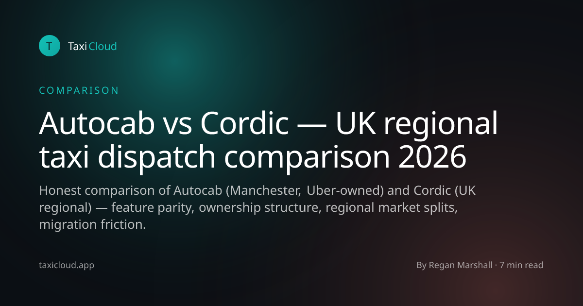 Autocab vs Cordic — UK regional taxi dispatch comparison 2026