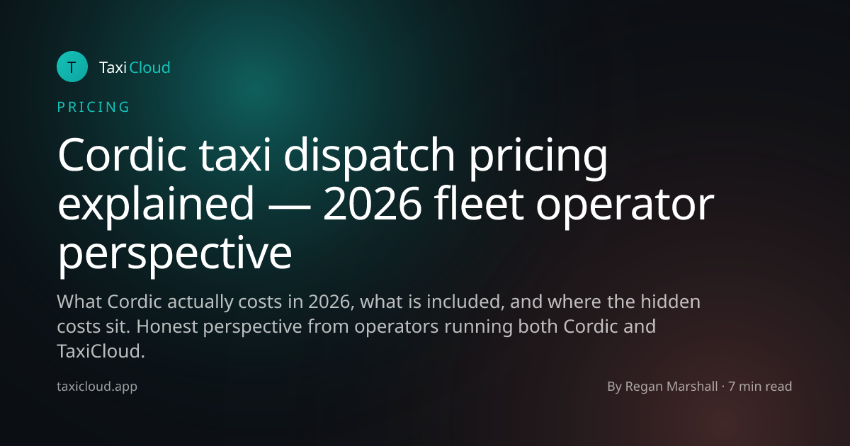Cordic taxi dispatch pricing explained — 2026 fleet operator perspective