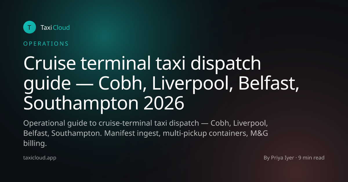Cruise terminal taxi dispatch guide — Cobh, Liverpool, Belfast, Southampton 2026