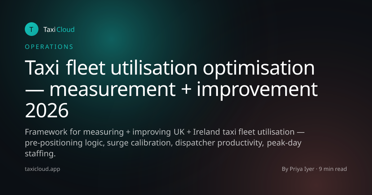 Taxi fleet utilisation optimisation — measurement + improvement 2026
