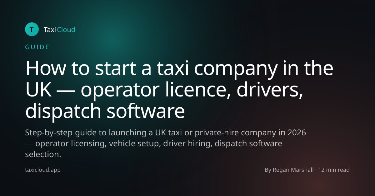 How to start a taxi company in the UK — operator licence, drivers, dispatch software