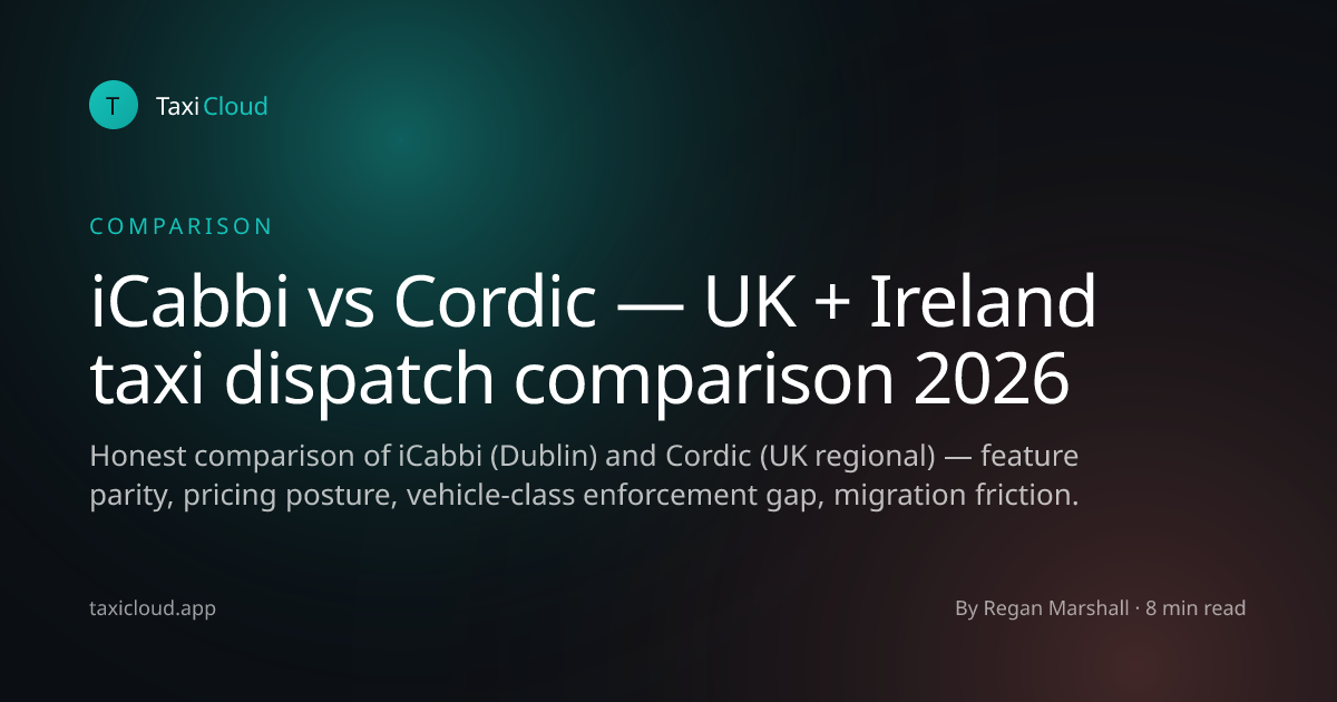 iCabbi vs Cordic — UK + Ireland taxi dispatch comparison 2026