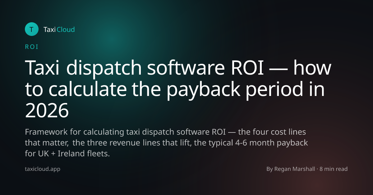 Taxi dispatch software ROI — how to calculate the payback period in 2026