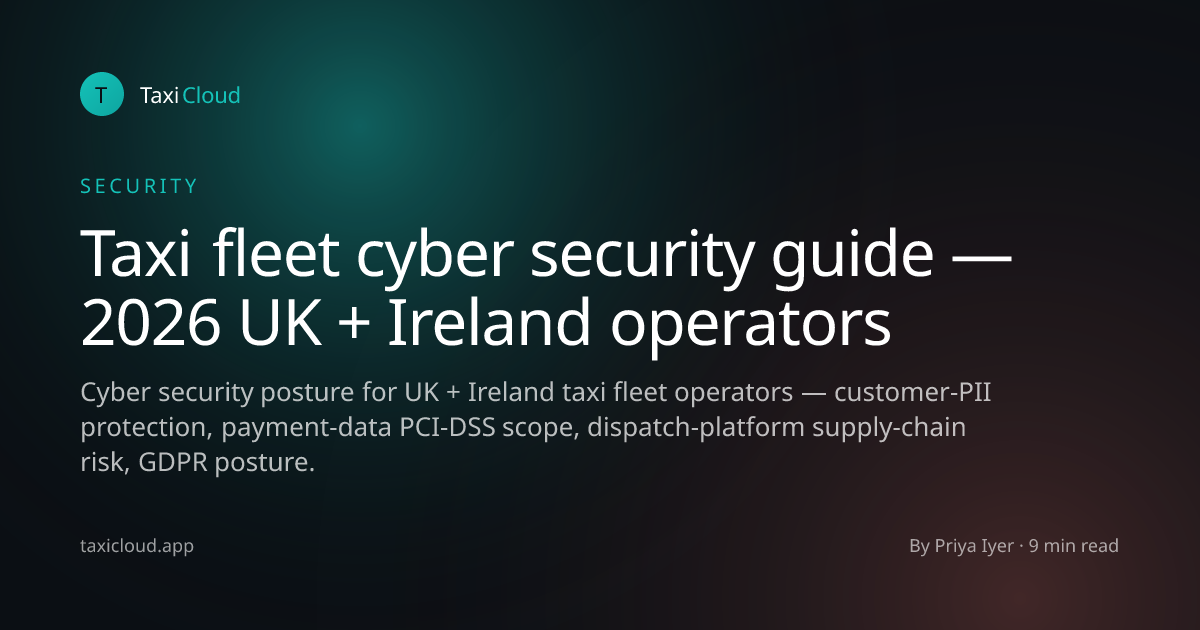 Taxi fleet cyber security guide — 2026 UK + Ireland operators