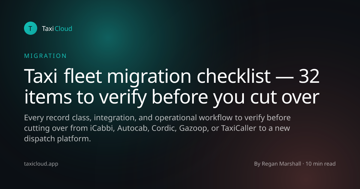 Taxi fleet migration checklist — 32 items to verify before you cut over