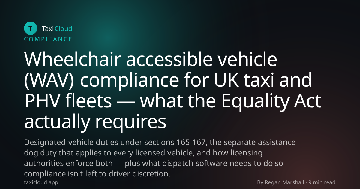 Wheelchair accessible vehicle (WAV) compliance for UK taxi and PHV fleets — what the Equality Act actually requires
