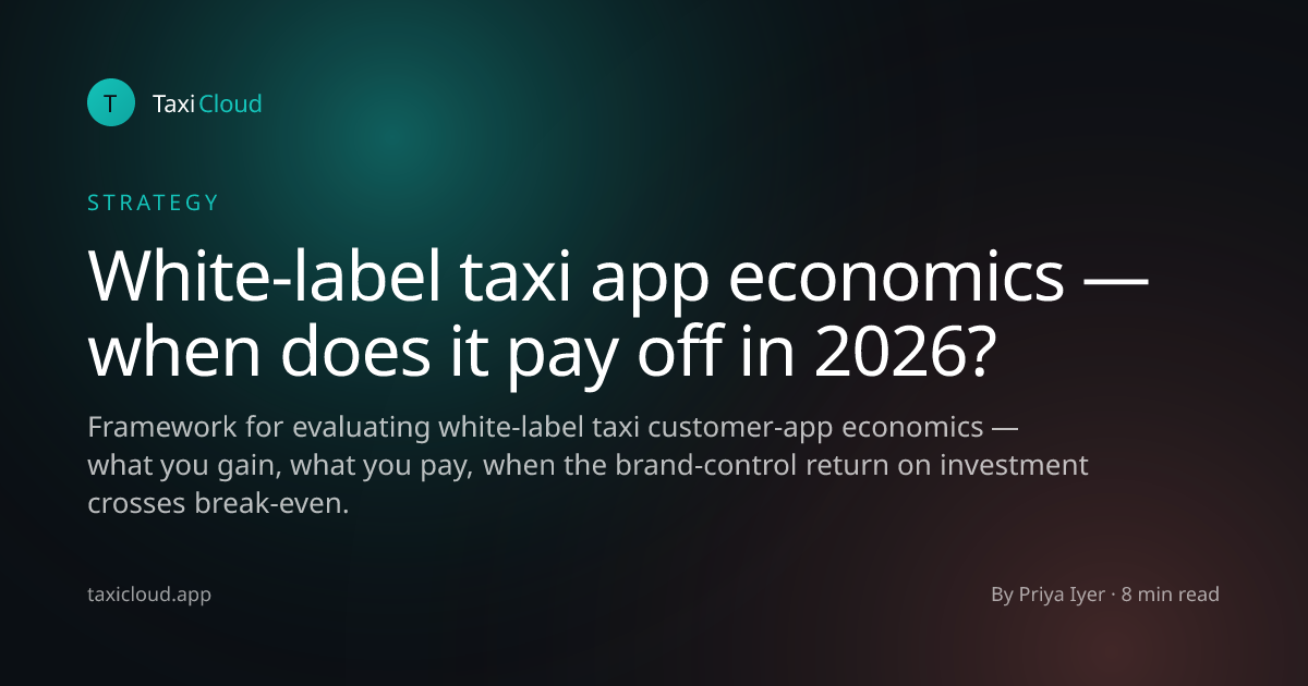 White-label taxi app economics — when does it pay off in 2026?